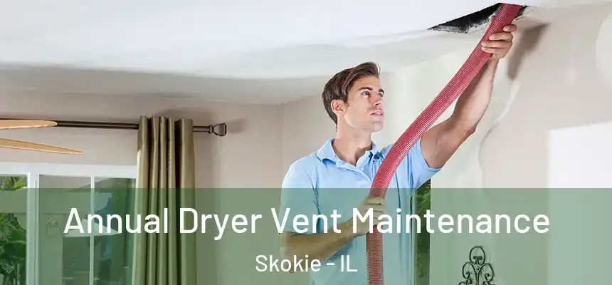  Annual Dryer Vent Maintenance Skokie - IL
