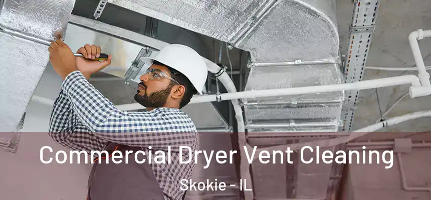 Commercial Dryer Vent Cleaning Skokie - IL