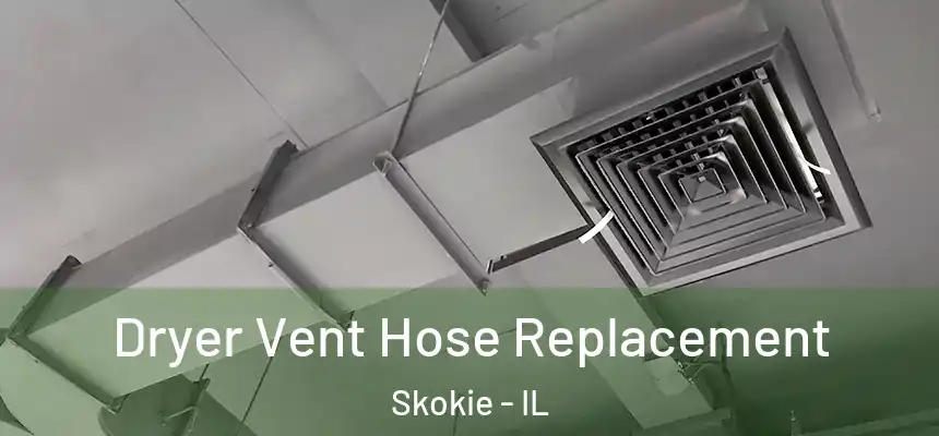 Dryer Vent Hose Replacement Skokie - IL
