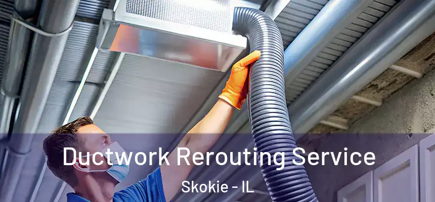  Ductwork Rerouting Service Skokie - IL