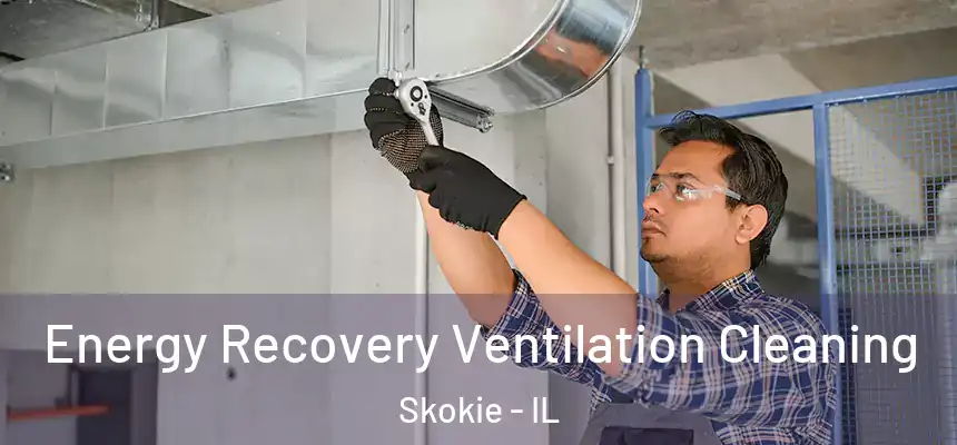  Energy Recovery Ventilation Cleaning Skokie - IL