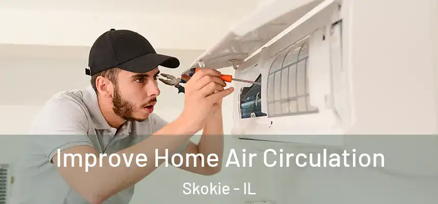  Improve Home Air Circulation Skokie - IL