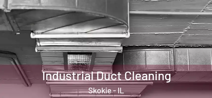 Industrial Duct Cleaning Skokie - IL