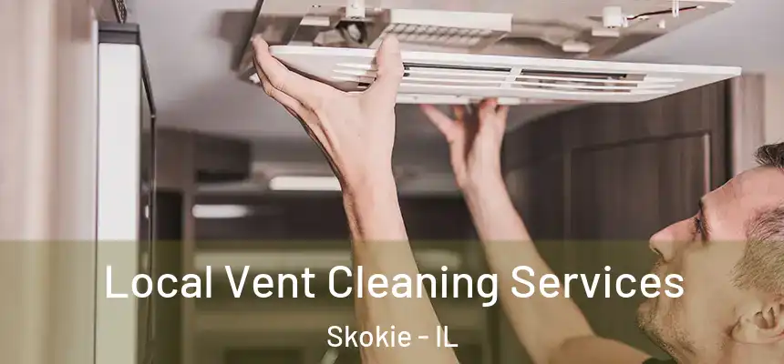 Local Vent Cleaning Services Skokie - IL