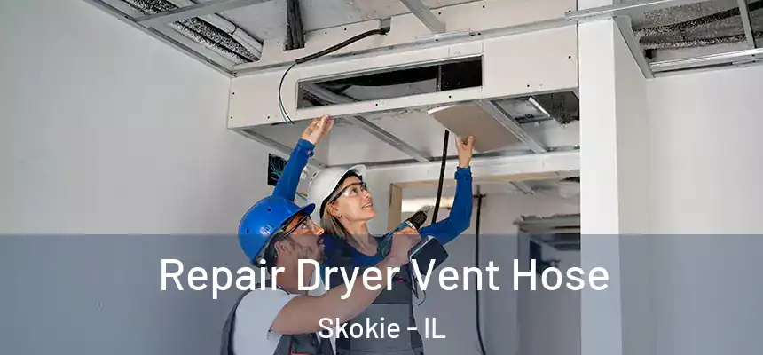  Repair Dryer Vent Hose Skokie - IL
